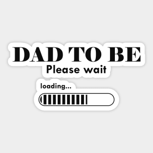 Dad To Be. Please Wait Sticker